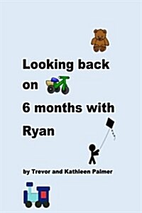 Looking Back on 6 Months with Ryan (Paperback)