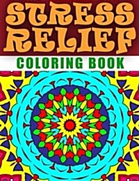 STRESS RELIEF COLORING BOOK - Vol.1: adult coloring book stress relieving patterns (Paperback)