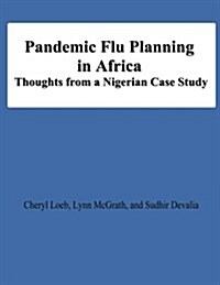 Pandemic Flu Planning in Africa: Thoughts from a Nigerian Case Study (Paperback)