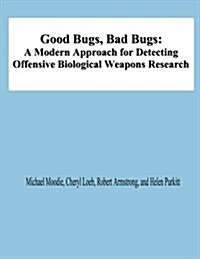 Good Bugs, Bad Bugs: A Modern Approach for Detecting Offensive Biological Weapons Research (Paperback)
