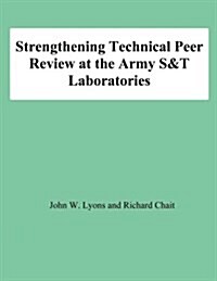 Strengthening Technical Peer Review at the Army S&t Laboratories (Paperback)