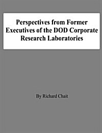 Perspectives from Former Executives of the Dod Corporate Research Laboratories (Paperback)