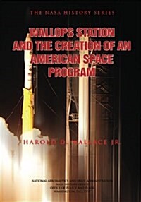 Wallops Station and the Creation of an American Space Program (Paperback)