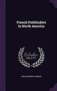 French Pathfinders in North America (Hardcover)