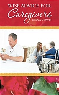 Wise Advice for Caregivers (Paperback)