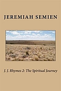 J. J. Rhymes 2: The Spiritual Journey (Paperback)