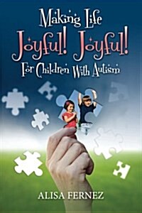 Making Life Joyful! Joyful! for Children with Autism (Paperback)