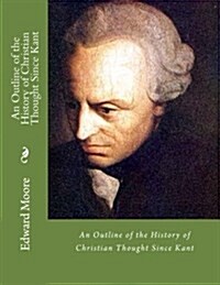 An Outline of the History of Christian Thought Since Kant (Paperback)