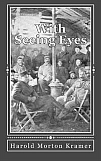 With Seeing Eyes: The Unusual Story of an Observant Thinker at the Front (Paperback)