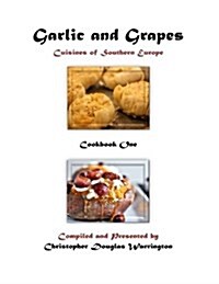 Garlic and Grapes: Cookbook One (Paperback)