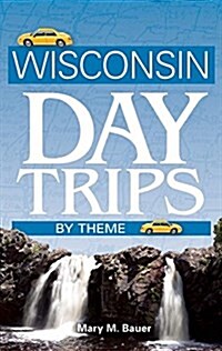 Wisconsin Day Trips by Theme (Paperback)