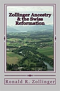 Zollinger Ancestry & the Swiss Reformation (Paperback)