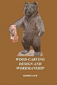 Wood-Carving: Design and Workmanship (Paperback)