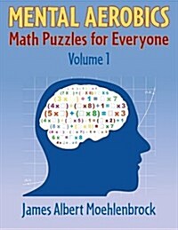 Mental Aerobics -- Math Puzzles for Everyone (Paperback)