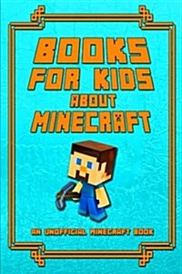 Minecraft Books for Kids: An Unofficial Minecraft Book: Collection of Amusing Minecraft Short Stories for Children (Paperback)