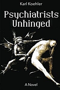 Psychiatrists Unhinged (Paperback)