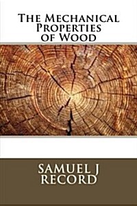 The Mechanical Properties of Wood (Paperback)