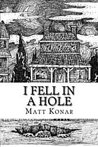 I Fell in a Hole (Paperback)