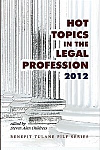 Hot Topics in the Legal Profession - 2012 (Paperback)