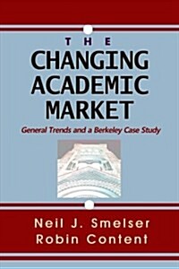 The Changing Academic Market: General Trends and a Berkeley Case Study (Paperback)
