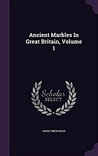 Ancient Marbles in Great Britain, Volume 1 (Hardcover)