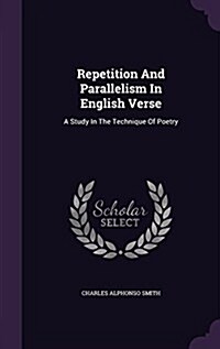 Repetition and Parallelism in English Verse: A Study in the Technique of Poetry (Hardcover)