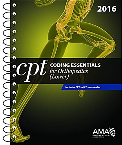 CPT Coding Essentials for Orthopedics: Lower Extremities (Spiral, 2016)