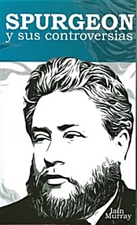 Spurgeon y Sus Controversias: Spurgeon and His Controversises (Paperback)