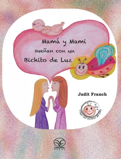 Mama y Mami Suenan Con Un Bichito de Luz (Hardcover)