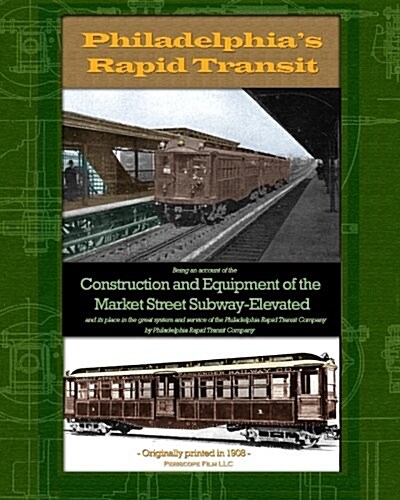 Philadelphias Rapid Transit: Being an Account of the Construction and Equipment of the Market Street Subway-Elevated and Its Place in the Great Sys (Paperback)