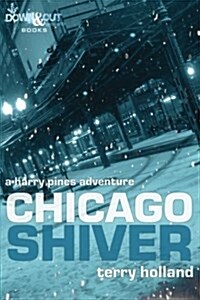 Chicago Shiver: Harry Pines Adventures (Paperback)