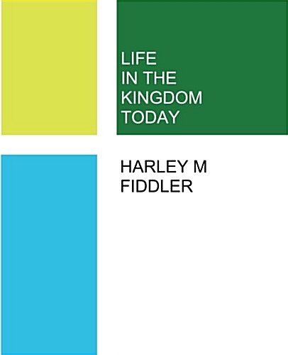 Life in the Kingdom Today (Paperback)