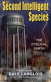 The Second Intelligent Species: The Cyclical Earth (Paperback)