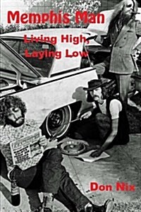 Memphis Man: Living High, Laying Low (Paperback)