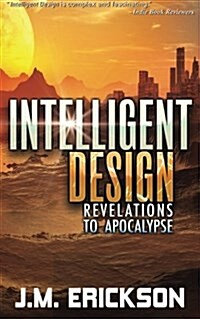 Intelligent Design: Revelations to Apocalypse (Paperback)