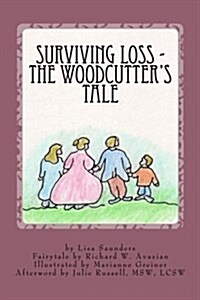 Surviving Loss: The Woodcutters Tale (Paperback)