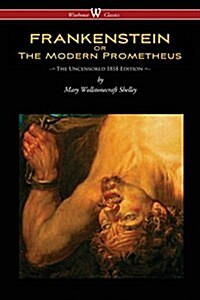 Frankenstein or the Modern Prometheus (Uncensored 1818 Edition - Wisehouse Classics) (Paperback, Uncensored 1818)