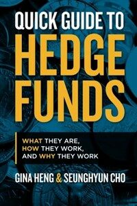 Quick guide to hedge funds : what they are, how they work and why work