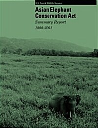 Asian Elephant Conservation ACT: Summary Report 1999-2001 (Paperback)