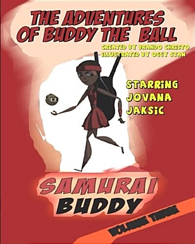 The Adventures of Buddy the Ball; Volume 3: Samurai Buddy (Paperback)