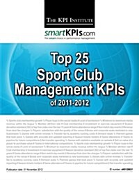 Top 25 Sport Club Management Kpis of 2011-2012 (Paperback)