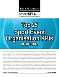 Top 25 Sport Event Organisation Kpis of 2011-2012 (Paperback)