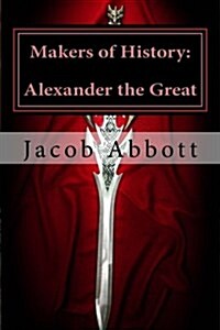 Makers of History: Alexander the Great (Paperback)