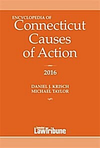 Encyclopedia of Connecticut Causes of Action 2016 (Paperback)