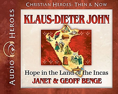 Klaus-Dieter John Audiobook: Hope in the Land of the Incas (Audio CD)