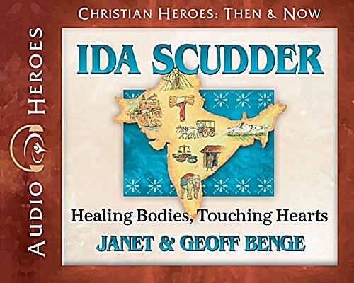 Ida Scudder Audiobook: Healing Bodies, Touching Hearts (Audio CD)