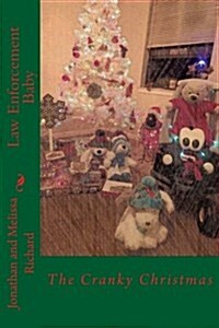 Law Enforcement Baby: The Cranky Christmas (Paperback)