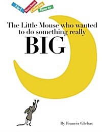 The Little Mouse Who Wanted to Do Something Really Big (Paperback)