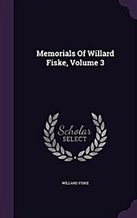 Memorials of Willard Fiske, Volume 3 (Hardcover)