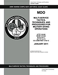 Attp 3-34.84 Mdo Multi-Service Tactics, Techniques, and Procedures for Military Diving Operations (Paperback)